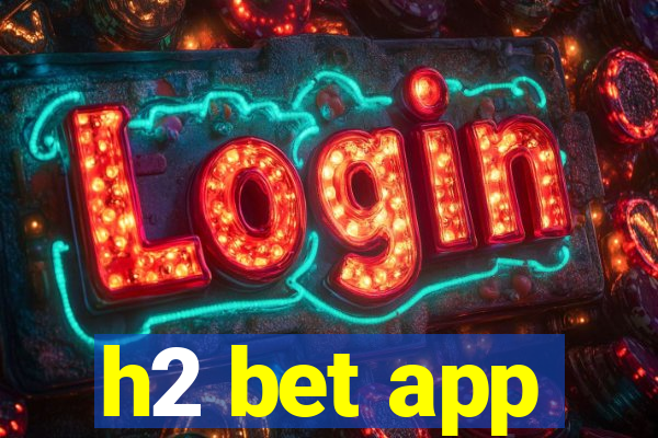 h2 bet app